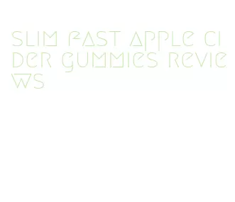 slim fast apple cider gummies reviews