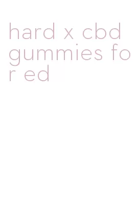 hard x cbd gummies for ed