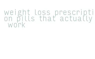 weight loss prescription pills that actually work
