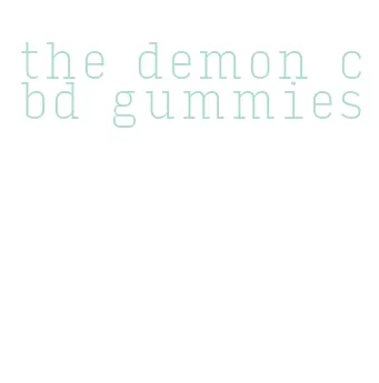 the demon cbd gummies