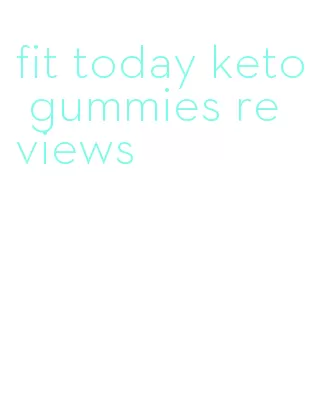 fit today keto gummies reviews