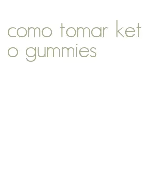como tomar keto gummies