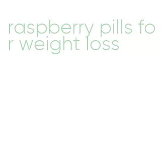 raspberry pills for weight loss