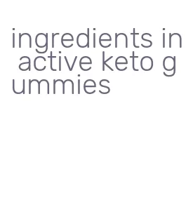 ingredients in active keto gummies