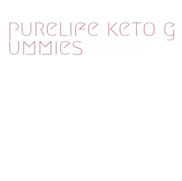 purelife keto gummies