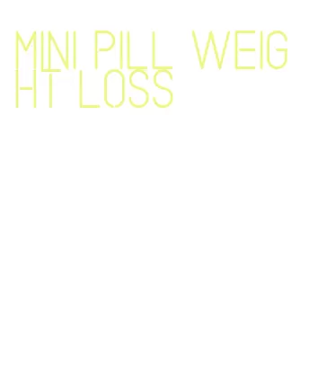 mini pill weight loss