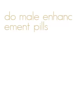 do male enhancement pills