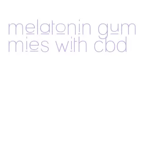 melatonin gummies with cbd