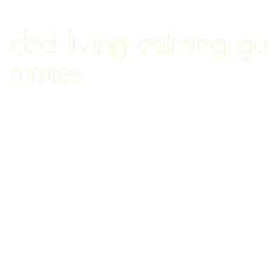 cbd living calming gummies