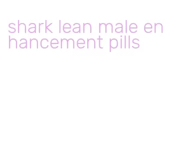 shark lean male enhancement pills