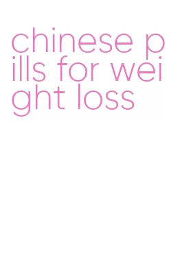 chinese pills for weight loss