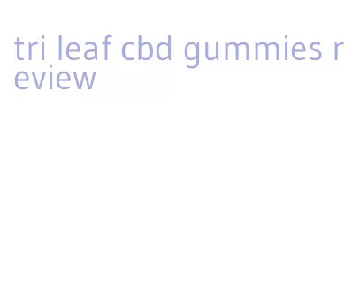 tri leaf cbd gummies review