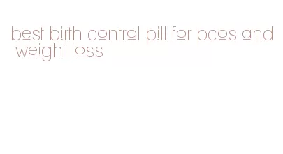 best birth control pill for pcos and weight loss