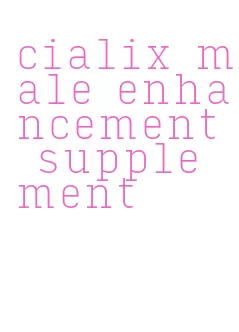 cialix male enhancement supplement