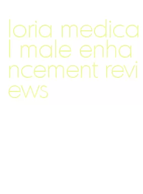 loria medical male enhancement reviews