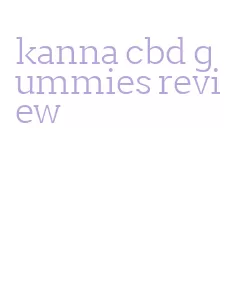 kanna cbd gummies review