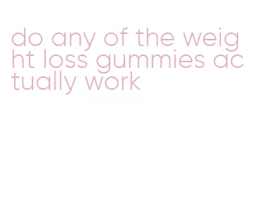 do any of the weight loss gummies actually work