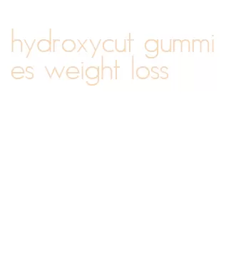 hydroxycut gummies weight loss
