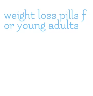 weight loss pills for young adults