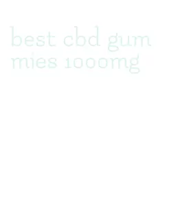best cbd gummies 1000mg