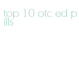 top 10 otc ed pills