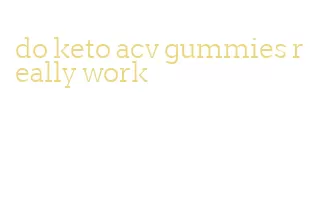 do keto acv gummies really work