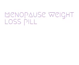menopause weight loss pill
