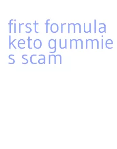 first formula keto gummies scam
