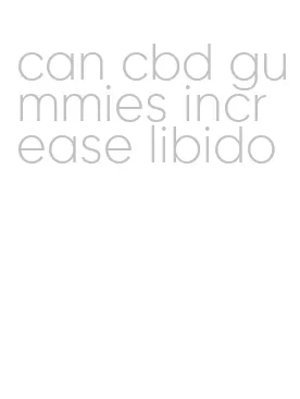 can cbd gummies increase libido