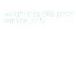 weight loss pills phentermine 37.5