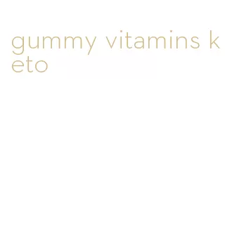 gummy vitamins keto