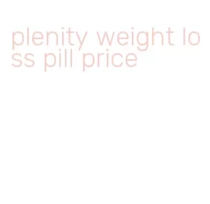 plenity weight loss pill price