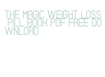 the magic weight loss pill book pdf free download