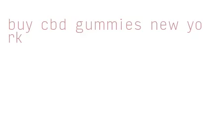 buy cbd gummies new york