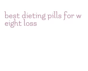 best dieting pills for weight loss