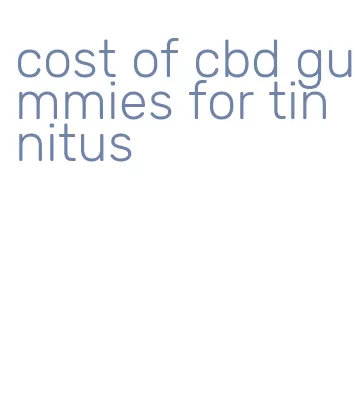 cost of cbd gummies for tinnitus