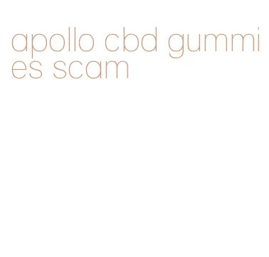 apollo cbd gummies scam