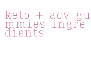 keto + acv gummies ingredients