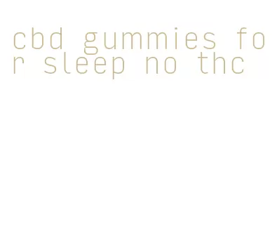 cbd gummies for sleep no thc