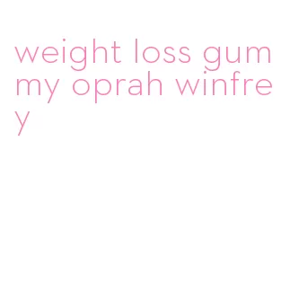 weight loss gummy oprah winfrey