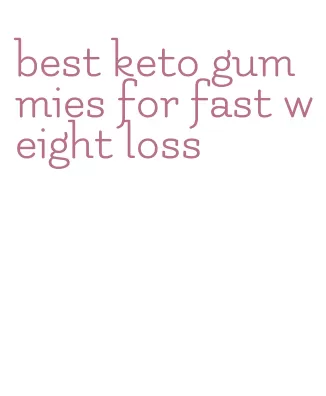 best keto gummies for fast weight loss