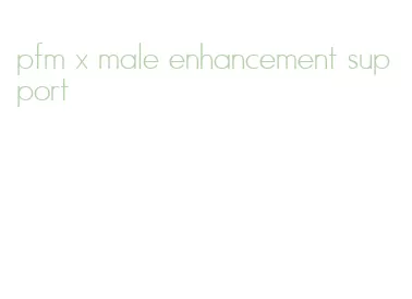 pfm x male enhancement support