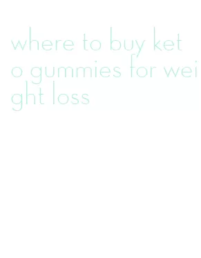 where to buy keto gummies for weight loss