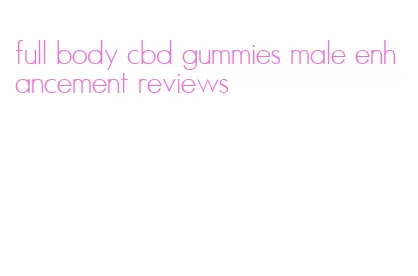full body cbd gummies male enhancement reviews