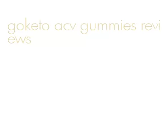 goketo acv gummies reviews
