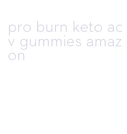 pro burn keto acv gummies amazon