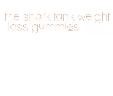 the shark tank weight loss gummies