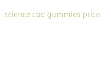 science cbd gummies price
