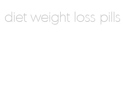 diet weight loss pills