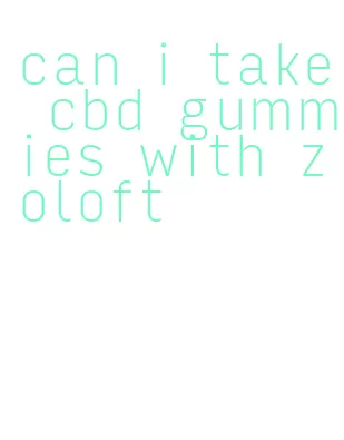 can i take cbd gummies with zoloft